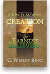 Creation For Earnest Believers By C. Wesley King